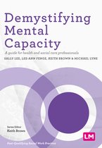 Demystifying Mental Capacity A guide for health and social care professionals PostQualifying Social Work Practice Series