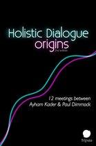Holistic Dialogue & Meditation - Holistic Dialogue: Origins