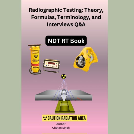 Radiographic Testing: Theory, Formulas, Terminology, and Int ... - cover