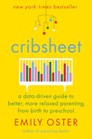 Cribsheet A DataDriven Guide to Better, More Relaxed Parenting, from Birth to Preschool The Parentdata