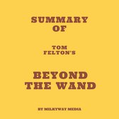 Summary of Tom Felton's Beyond the Wand