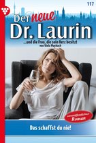 Der neue Dr. Laurin 117 - Das schaffst du nie!