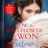 How The Wallflower Was Won: The perfect passionate Regency romance for fans of Bridgerton and Georgette Heyer (Last Chance Scoundrels, Book 2)