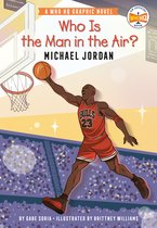 Who HQ Graphic Novels- Who Is the Man in the Air?: Michael Jordan