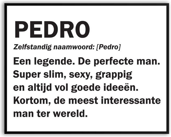 Pedro betekenis Grappig Fotolijst met glas 50 x 70 cm - Cadeau - Man Vrouw - Kado - Grappige foto - Poster voor verjaardag - Canvas - Schilderij - incl ophangsysteem
