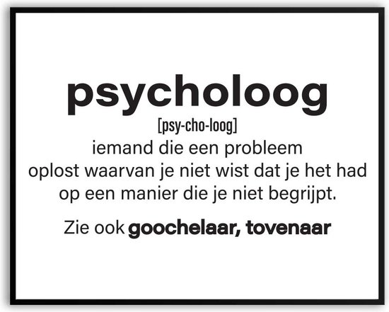 Psycholoog betekenis Grappig Fotolijst met glas 30 x 40 cm - Cadeau - Man Vrouw - Kado - Grappige foto - Poster voor verjaardag - Canvas - Schilderij - incl ophangsysteem