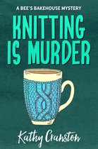 Bee's Bakehouse Mysteries 2 - Knitting is Murder