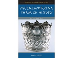 Handicrafts through World History - Metalworking through History