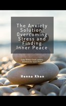 The Anxiety Solution: Overcoming Stress and Finding Inner Peace
