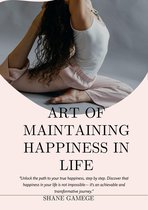 Art of maintaining happiness in life