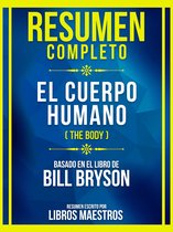 Resumen Completo - El Cuerpo Humano (The Body) - Basado En El Libro De Bill Bryson