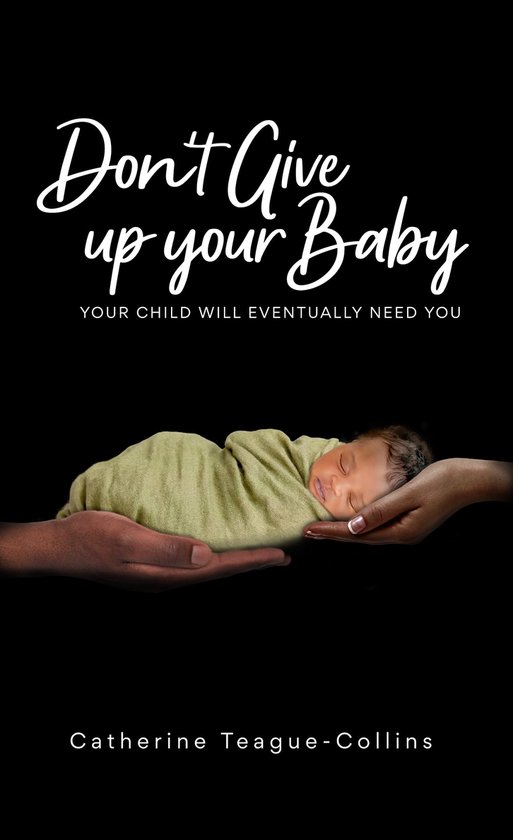 Don’t Give Up Your Baby (ebook), Catherine TeagueCollins