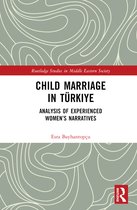 Routledge Studies in Middle Eastern Society- Child Marriage in Türkiye