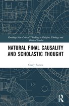 Routledge New Critical Thinking in Religion, Theology and Biblical Studies- Natural Final Causality and Scholastic Thought