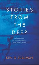 Stories From the Deep Reflections on a Life Exploring Irelands North Atlantic Waters