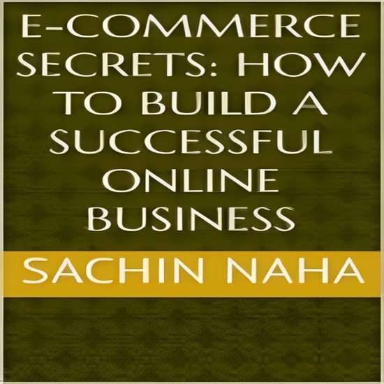 E-Commerce Secrets: How to Build a Successful Online Busines ... - cover