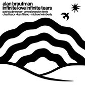 Alan Braufman - Infinite Love Infinite Tears (CD)
