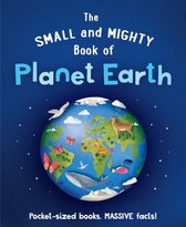 Small and Mighty 5 - The Small and Mighty Book of Planet Earth