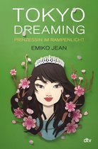 Die Tokyo-Ever-After-Reihe 2 - Tokyo dreaming – Prinzessin im Rampenlicht