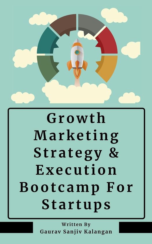 Growth Marketing: Strategy & Execution Bootcamp For Startups - cover