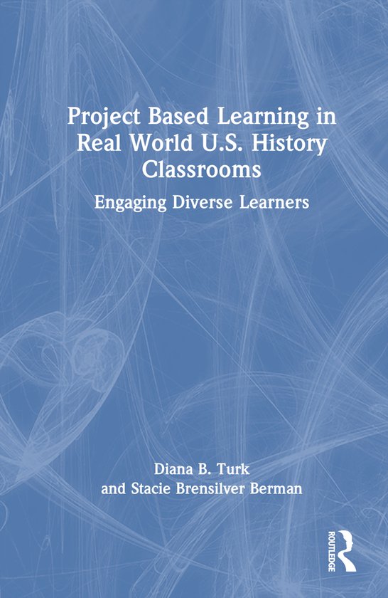 Project Based Learning in Real World U.S. History Classrooms - cover