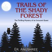 Trails of the Shady Forest Thrilling Mystery of an Innocent Quest