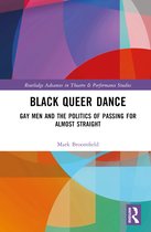 Routledge Advances in Theatre & Performance Studies- Black Queer Dance