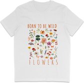 Grappig Dames Heren T Shirt - Born To Be Wild Bloemen Print en Tekst - Wit - XL