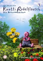 die Welt von Knutti Rodelflausch 3 - Die Rosenmädchen