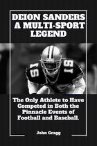 Deion Sanders; A Multi-Sport Legend