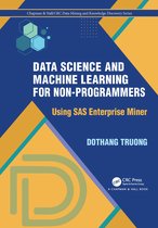 Chapman & Hall/CRC Data Mining and Knowledge Discovery Series- Data Science and Machine Learning for Non-Programmers