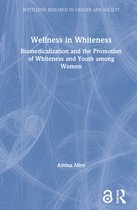 Routledge Research in Gender and Society- Wellness in Whiteness