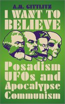 I Want to Believe Posadism, UFOs and Apocalypse Communism