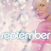 September ‎– Until I Die