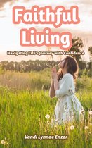 Faithful Living: Navigating Life's Journey with Confidence