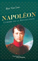 Napoléon. L'ombre de la Révolution