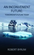 An Inconvenient Future: Tomorrow's Future Today
