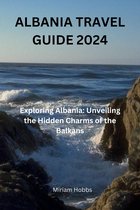 ALBANIA TRAVEL GUIDE 2024