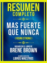 Resumen Completo - Mas Fuerte Que Nunca (Rising Strong) - Basado En El Libro De Brene Brown