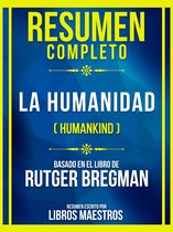Resumen Completo - La Humanidad (Humankind) - Basado En El Libro De Rutger Bregman