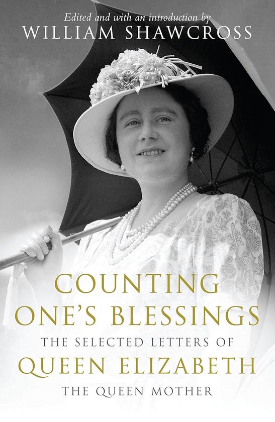 Counting One's Blessings: Selected Letters of Queen Elizabeth the Queen Mother Hardcover