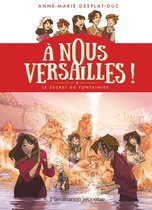 À nous Versailles ! 4 - À nous Versailles ! (Tome 4) - Le Secret du fontainier