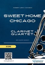 Sweet Home Chicago - Clarinet Quartet 1 - Sweet Home Chicago for Clarinet Quartet (score)