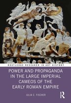 Routledge Research in Art History- Power and Propaganda in the Large Imperial Cameos of the Early Roman Empire