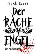 Hansens 1. Fall 1 - Der Racheengel - Ein Aachen Krimi