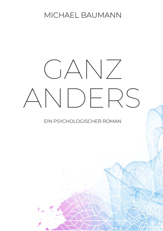Ganz anders - Ein psychologischer Roman - cover