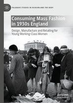 Palgrave Studies in Fashion and the Body- Consuming Mass Fashion in 1930s England