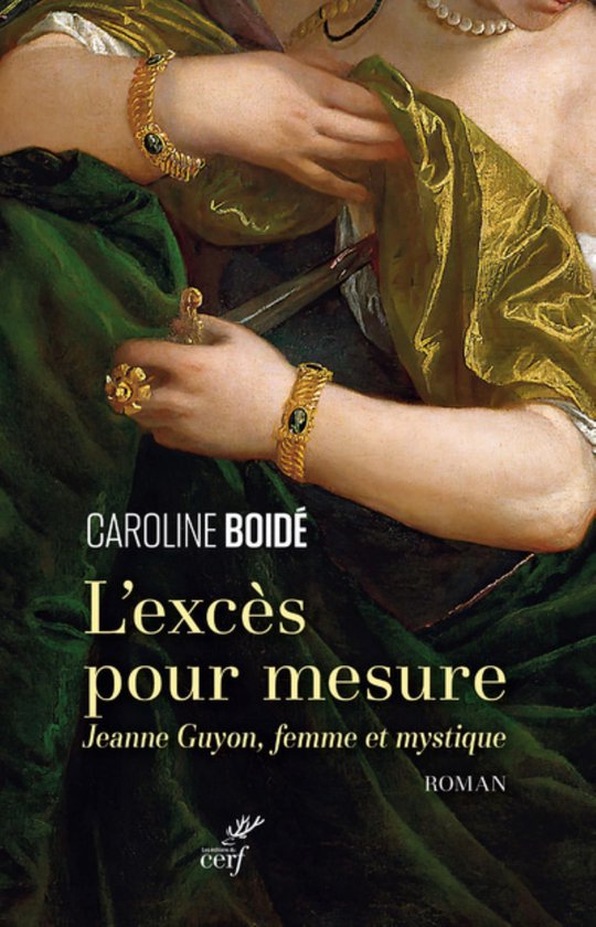 Couverture du livre avec le texte 'L'excès pour mesure' et 'Jeanne Guyon, femme et mystique'. Un détail de peinture montre une femme portant des bijoux.