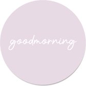 Label2X - Muurcirkel goodmorning roze - Ø 100 cm - Forex - Multicolor - Wandcirkel - Rond Schilderij - Muurdecoratie Cirkel - Wandecoratie rond - Decoratie voor woonkamer of slaapkamer