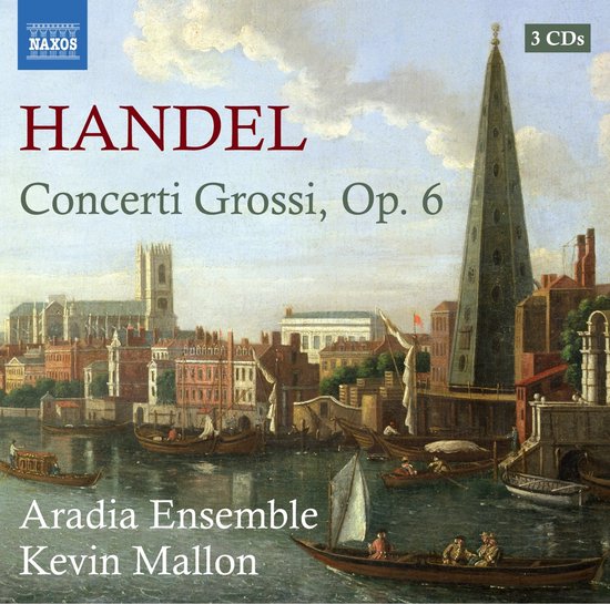 Naxos 3 CD's met Handel Concerti Grossi, Op. 6 door Aradia Ensemble & Kevin Mallon, met een schilderij van een Venetiaanse haven.